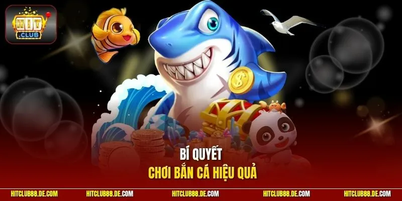 Bí quyết chơi bắn cá  hiệu quả