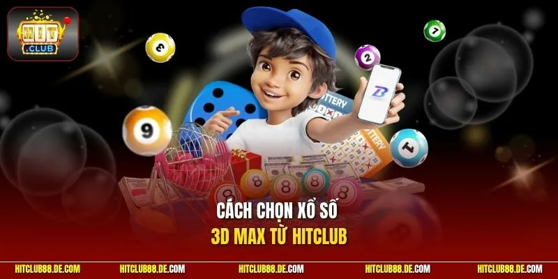 Cách chọn xổ số 3D Max từ HitClub