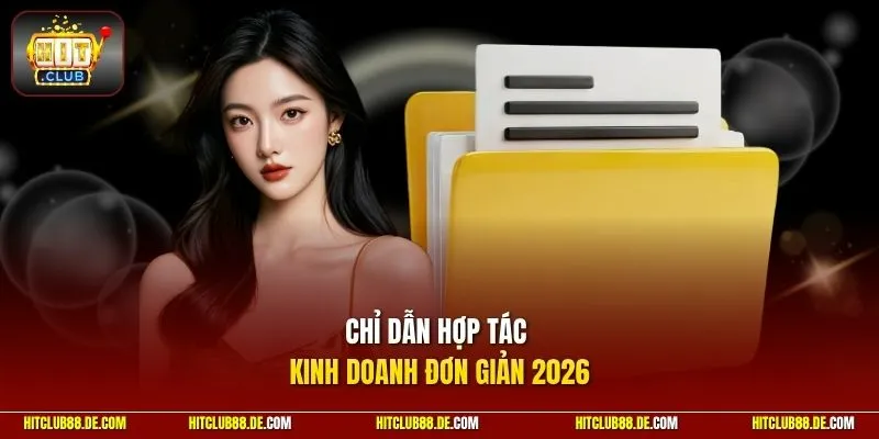 Chỉ dẫn hợp tác kinh doanh đơn giản 2026