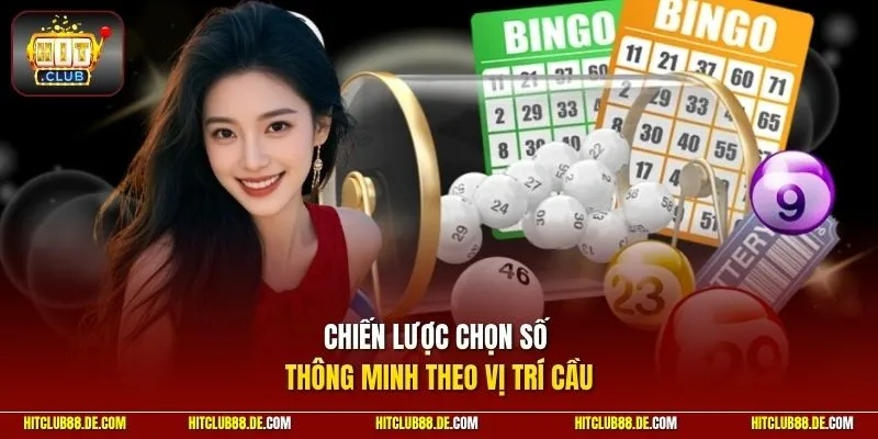 Chiến lược chọn số thông minh theo vị trí cầu