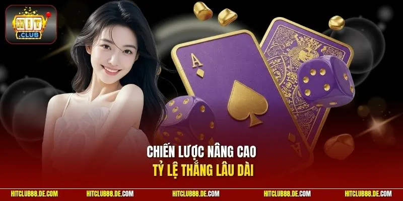 Chiến lược nâng cao tỷ lệ thắng lâu dài