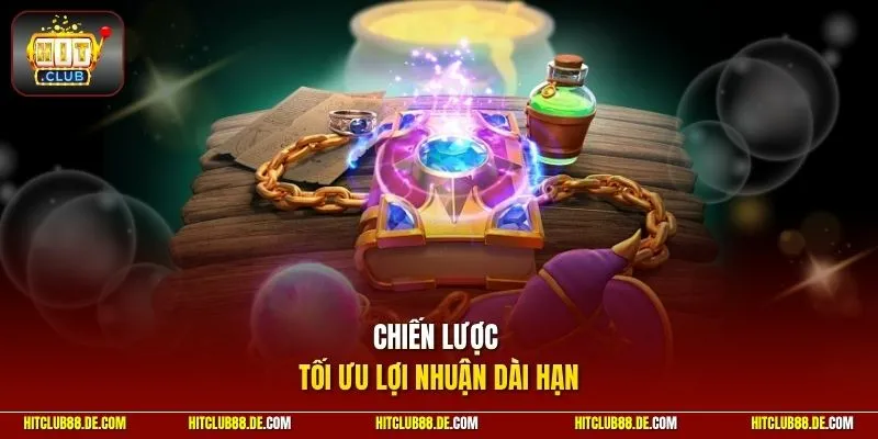 Chiến lược tối ưu lợi nhuận dài hạn