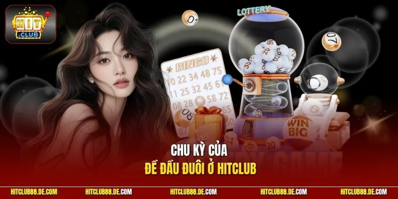Chu kỳ của đề đầu đuôi ở HitClub