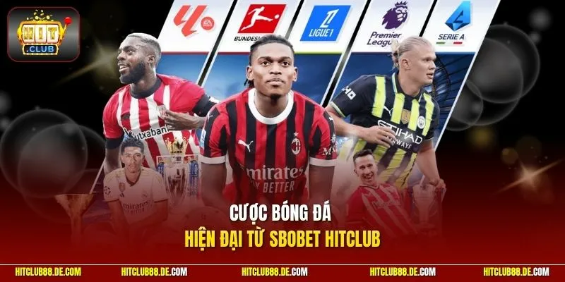 Cược bóng đá hiện đại từ SBOBET HitClub