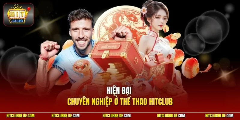Hiện đại chuyên nghiệp ở thể thao HitClub