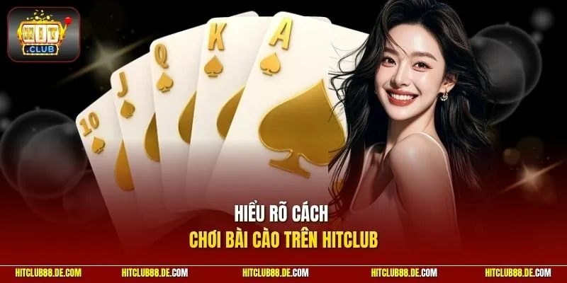 Hiểu rõ cách chơi bài cào trên HitClub