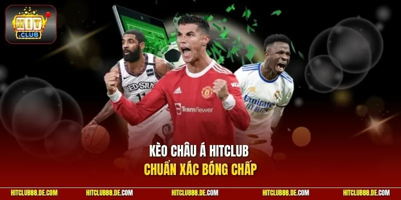 Kèo châu Á HitCLub chuẩn xác bóng chấp