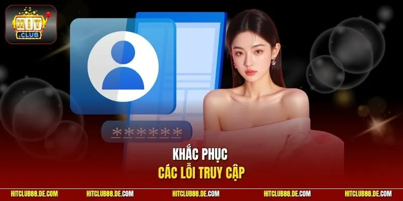 Khắc phục các lỗi truy cập