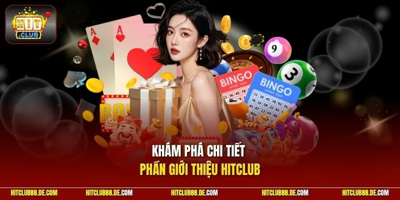 Khám phá chi tiết phần giới thiệu HitClub