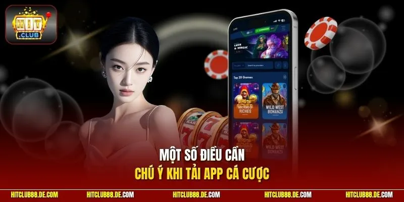 Một số điều cần chú ý khi tải app cá cược