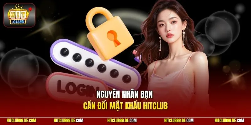 Nguyên nhân bạn cần đổi mật khẩu HitClub