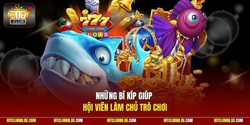 Những bí kíp giúp hội viên làm chủ trò chơi