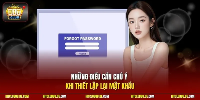 Những điều cần chú ý khi thiết lập lại mật khẩu