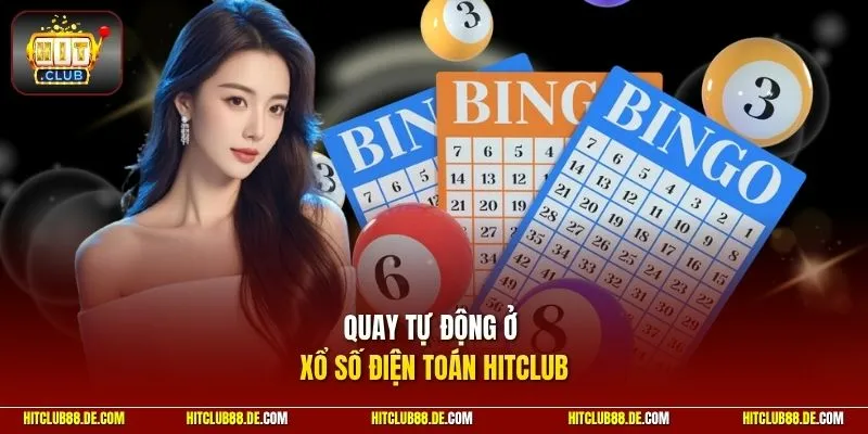 Quay tự động ở xổ số điện toán HitClub