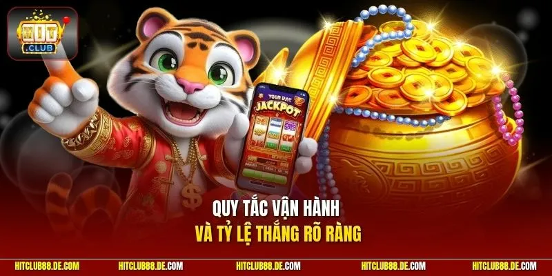 Quy tắc vận hành và tỷ lệ thắng rõ ràng