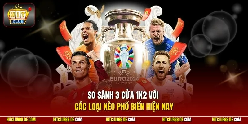So sánh 3 cửa 1x2 với các loại kèo phổ biến hiện nay