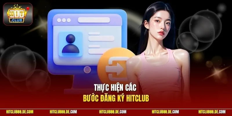 Thực hiện các bước đăng ký HitClub