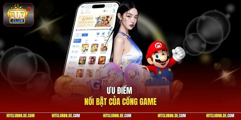 Ưu điểm nổi bật của cổng game